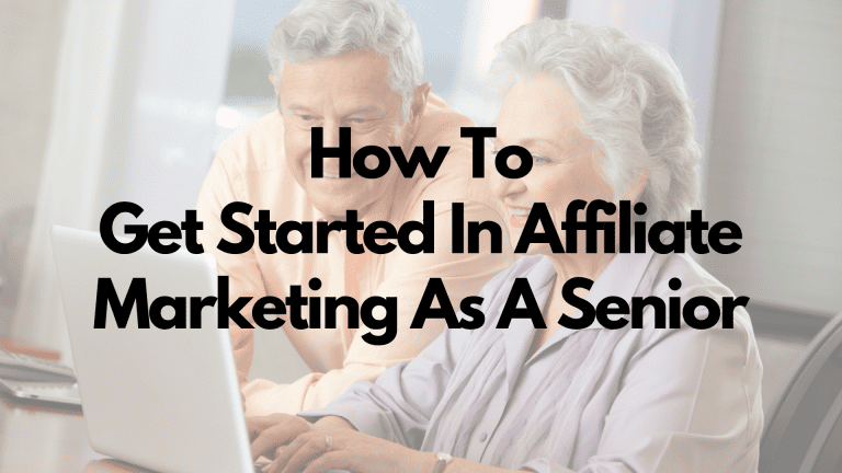 How To Get Started In Affiliate Marketing As A Senior