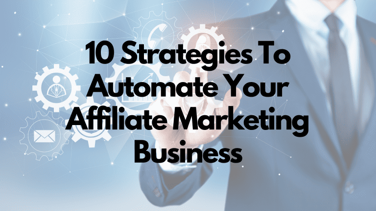 10 Strategies To Automate Your Affiliate Marketing Business