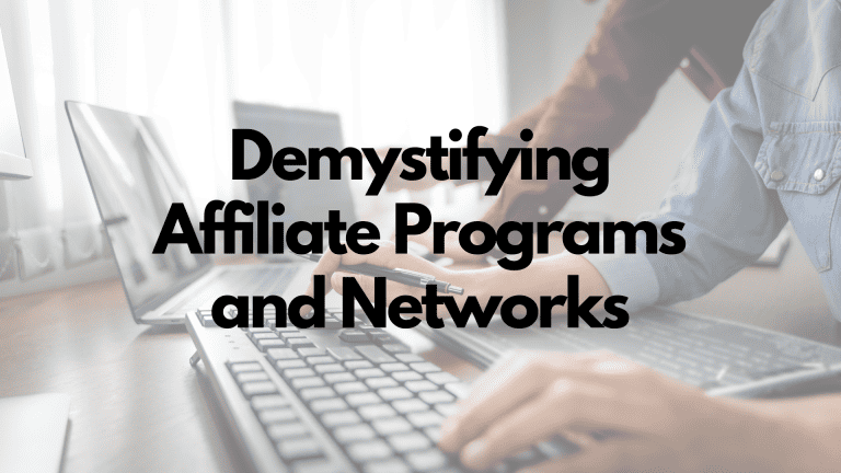 Demystifying Affiliate Programs and Networks