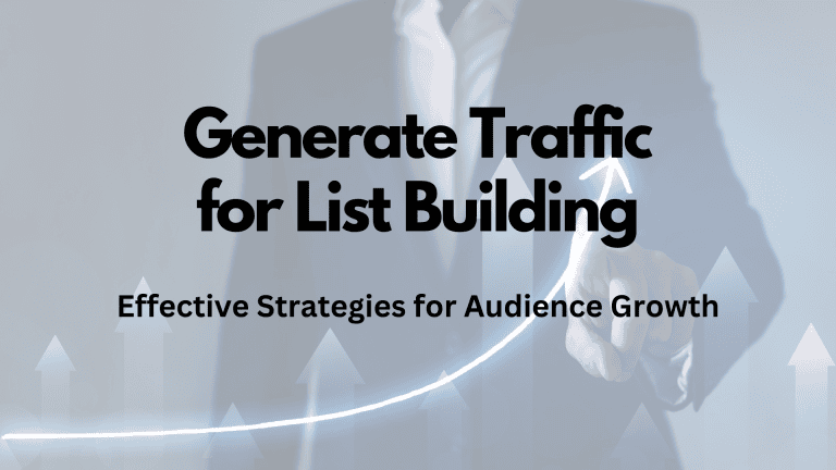 Generate Traffic for List Building - Effective Strategies for Audience Growth