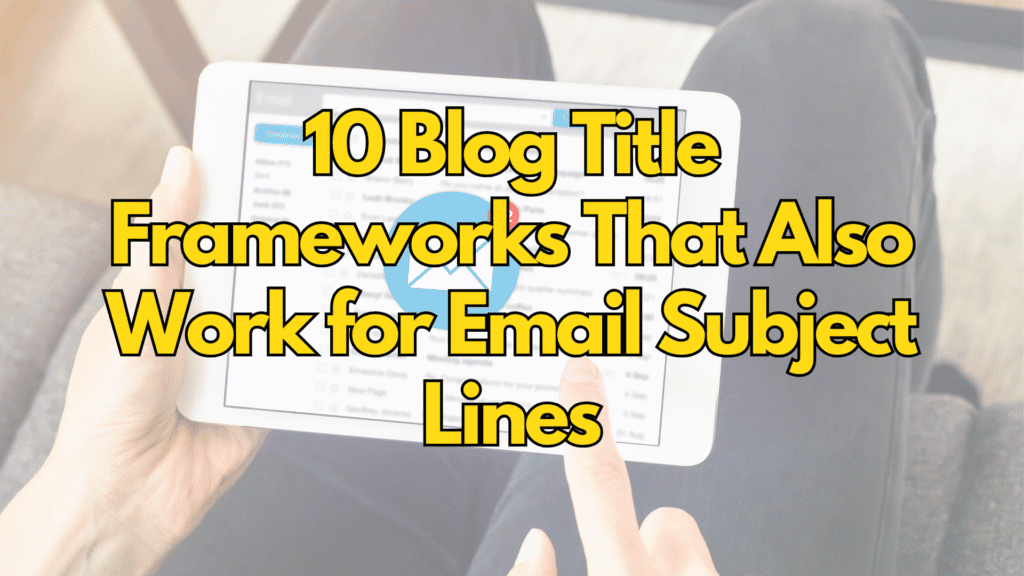 10 Blog Title Frameworks That Also Work for Email Subject Lines