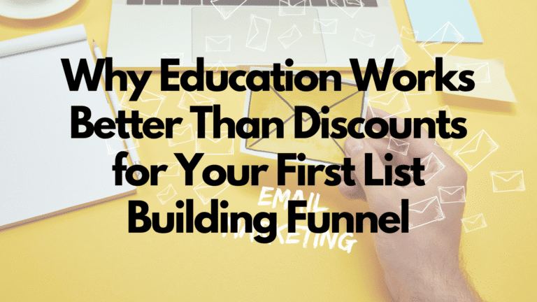 Why Education Works Better Than Discounts for Your First List Building Funnel